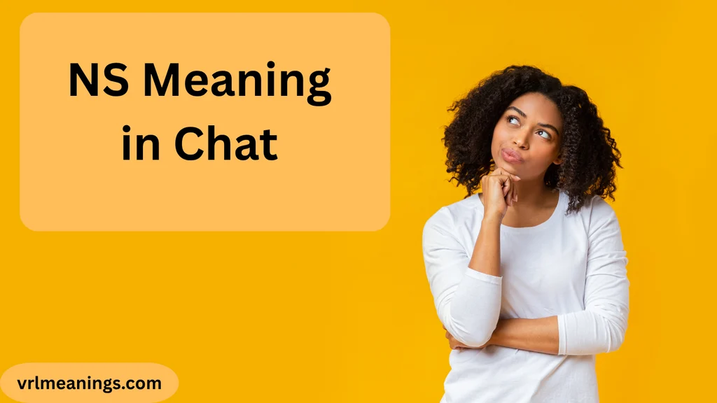 NS Meaning in Chat: What Does NS Mean in Texting?