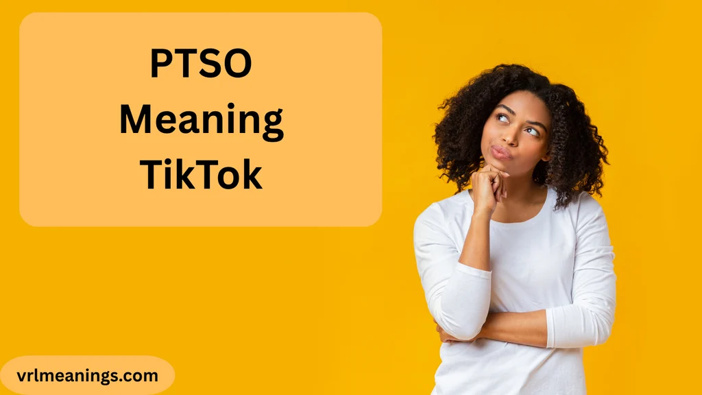 PTSO Meaning TikTok: What Does PTSO Mean on TikTok?