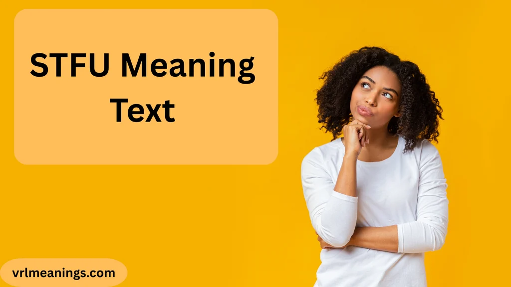 STFU Meaning Text: What Does STFU Mean in Texting?
