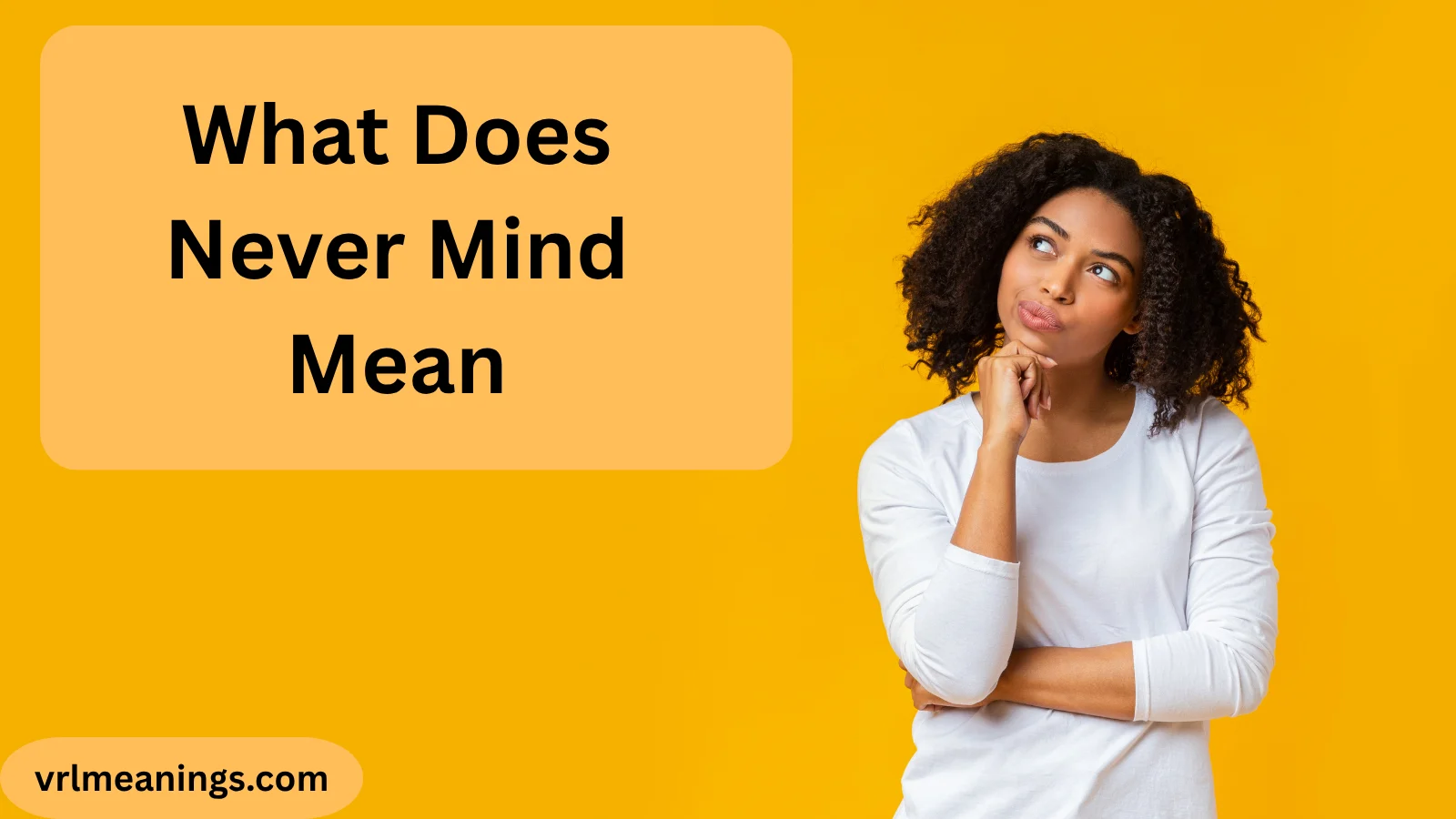 What Does Never Mind Mean